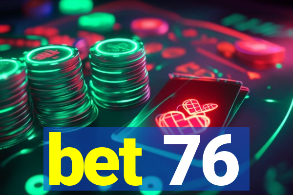 bet 76